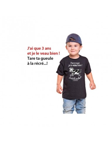 T.Shirt : " Parce que je le veau bien ! " 3/4 ans