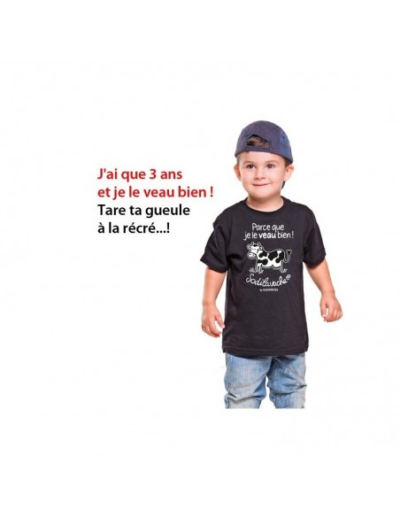 T.Shirt : " Parce que je le veau bien ! " 3/4 ans