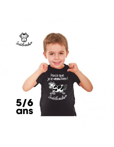 T.Shirt : " Parce que je le veau bien ! " 5/6 ans