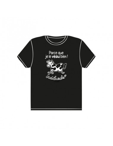 T.Shirt : " Parce que je le veau bien ! " Homme taille 2XL